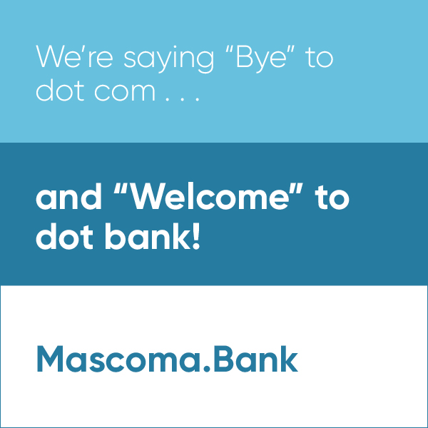 Goodbye dot com. Welcome dot bank. MascomaBank.com is now Mascoma.bank